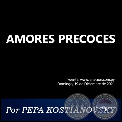 AMORES PRECOCES -  Por PEPA KOSTIANOVSKY - Domingo, 19 de Diciembre de 2021